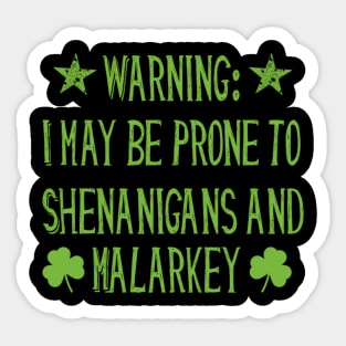 Warning! Prone to Shenanigans and Malarky St. Patrick's Day Sticker